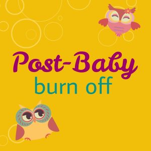 Post-Baby Burn Off